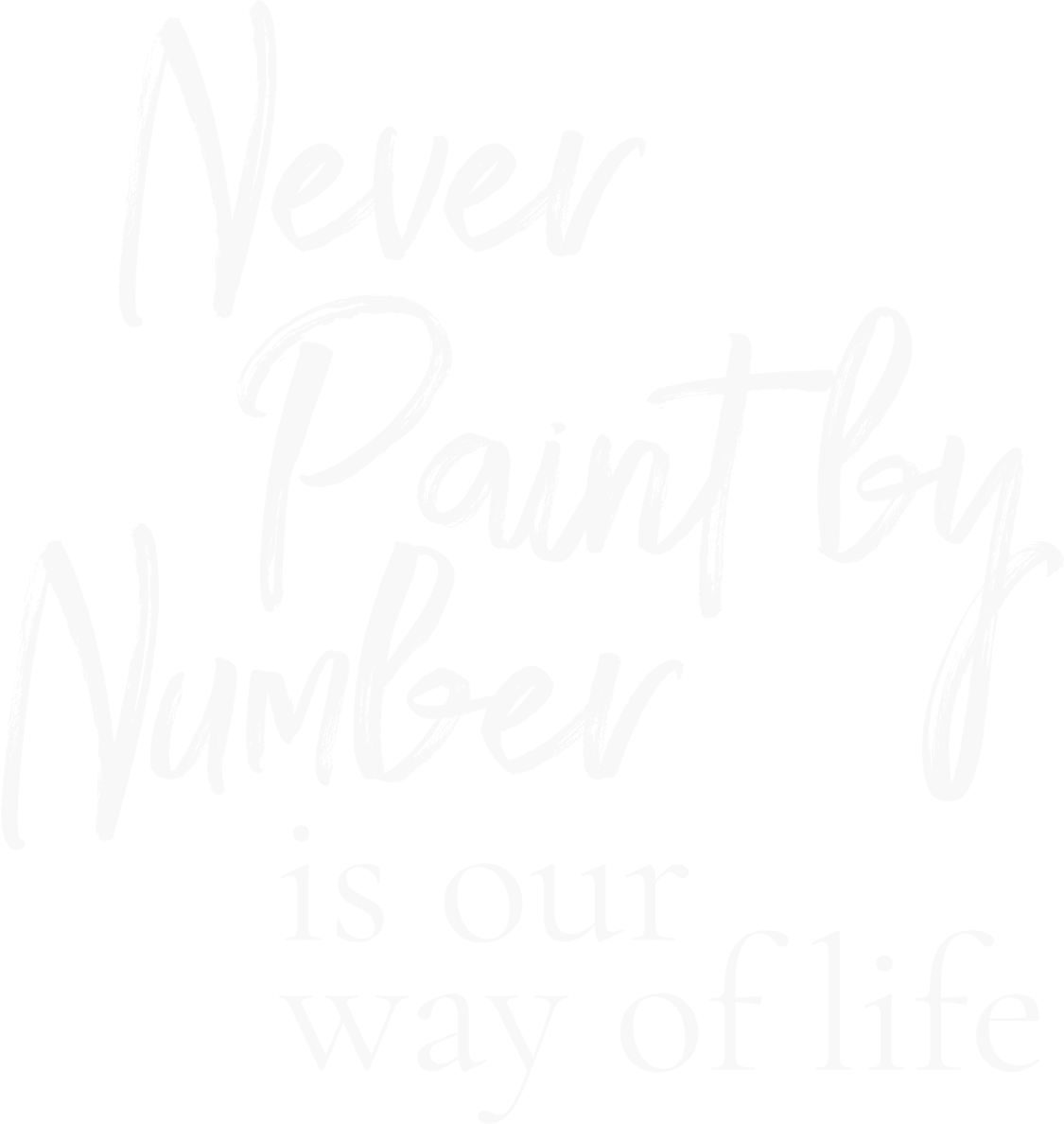 Never paint by number is our way of life