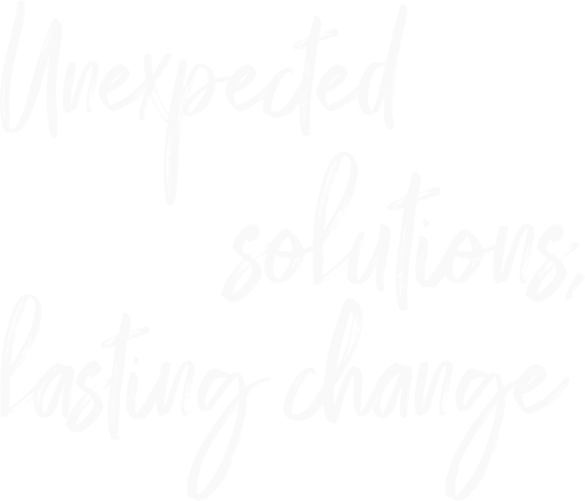 Unexpected solutions, lasting change